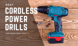 CORDLESS POWER DRILLS POST 1